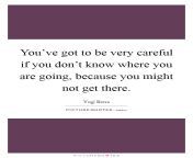 youve got to be very careful if you dont know where you are going because you might not get there quote 1.jpg from ive got to be careful where jump if this happens mp4