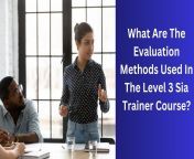 what are the evaluation methods used in the level 3 sia trainer course 768x432.jpg from most biggest
