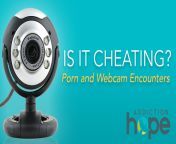 porn and webcam encounters is it cheating addiction hope.jpg from sexual addiction webcam