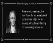 quote a man would create another man if one did not already exist but a woman might live an johann wolfgang von goethe 94 61 44.jpg from new goete sex