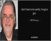 quote i don t have to be careful i ve got a gun matt groening 11 81 95.jpg from ive got to be careful where jump if this happens mp4