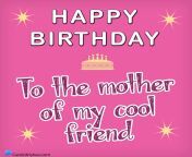 happy birthday friend mother cool.jpg from friends mom birthday party xxx