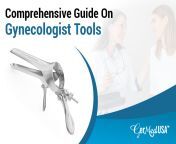 comprehensive guide on gynecologist tools 1656947402.jpg from gyno pelece exam