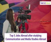top 5 jobs abroad after studying communication and media studies abroad kenznow 800x500.jpg from isa mnzs