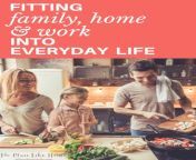 fitting family home and work into everyday life.jpg from everyday life of family