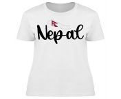nepal country t shirt women image by shutterstock female 3x large 0a00eb74 1849 4801 8160 e4d60371dbf0 d8c177db5b05ddb0998add3458494aeb jpegodnheight768odnwidth768odnbgffffff from 3xnapal