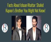 facts about ishaan khattar shahid kapoors brother you might not know 1 638 jpgcb1631085118 from ishaan khattar n
