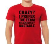 3600 red lifestyle male 2021 t crazy i prefer the term hilariously unstable.jpg from 339704 jpg