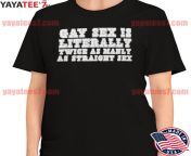 official gay sex is literally twice as manly as straight sex shirt womens t shirt.jpg from gay sex usa