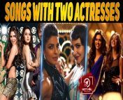 10 bollywood songs with two actresses.jpg from hindi song by hollywood actress