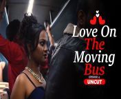 loveonmovi3650.png from love on moving bus nuefliks uncut web series season 1 ep 1