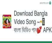 download bangla video song 📲 বাংলা ভিডিও গান💕.apk from x xx video বাংলা চোদাচূদি ভিডিও