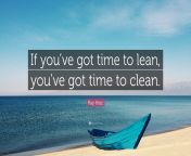 1797454 ray kroc quote if you ve got time to lean you ve got time to clean.jpg from 0125 got clean to get dirty gif
