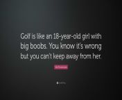 3308092 val doonican quote golf is like an 18 year old girl with big boobs.jpg from 18 yr boobs