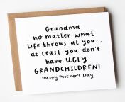 grandma you dont have ugly grandchildren mother s day card jpgv1677537594 from grandma ugly