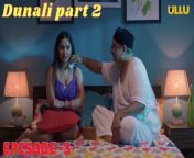 ep3 640x360.jpg from dunali part 2 2021 ullu hindi web sex