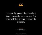 love only grows by sharing you can only have more for yourself by giving it away to others ― brian tracy.jpg from sharing you