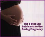 the 5 best sex lubricants to use during pregnancy high quality6 .jpg from slick sex pregnant